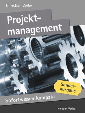 Sofortwissen kompakt: Projektmanagement von Ziebe,  Christian