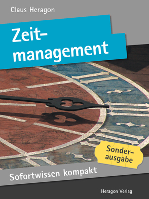 Sofortwissen kompakt: Zeitmanagement von Heragon,  Claus