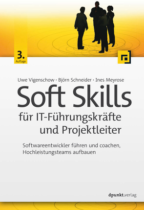 Soft Skills für IT-Führungskräfte und Projektleiter von Meyrose,  Ines, Schneider,  Björn, Vigenschow,  Uwe