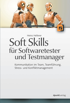 Soft Skills für Softwaretester und Testmanager von Hellerer,  Heinz