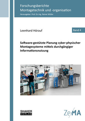 Software-gestützte Planung cyber-physischer Montagesysteme mittels durchgängiger Informationsnutzung von Hörauf,  Leenhard