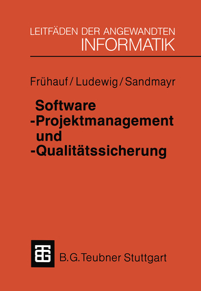 Software-Projektmanagement und -Qualitätssicherung von Frühauf,  Karol, Ludewig,  Jochen, Sandmayr,  Helmut