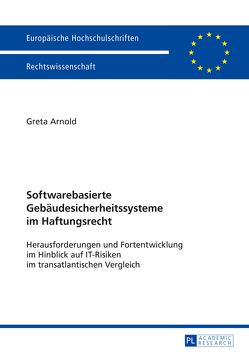 Softwarebasierte Gebäudesicherheitssysteme im Haftungsrecht von Arnold,  Greta