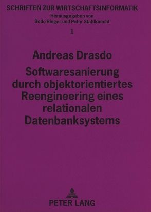 Softwaresanierung durch objektorientiertes Reengineering eines relationalen Datenbanksystems von Drasdo,  Andreas