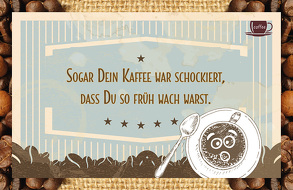 Sogar Dein Kaffee war schockiert, dass Du so früh wach warst. von Engeln,  Reinhard