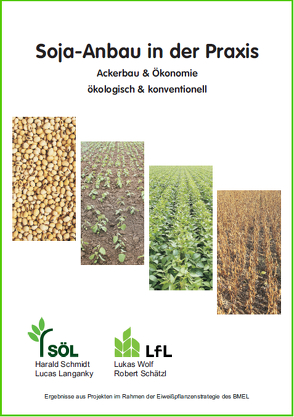 Soja-Anbau in der Praxis von Langanky,  Lucas, Schätzl,  Robert, Schmidt,  Harald, Wolf,  Lukas