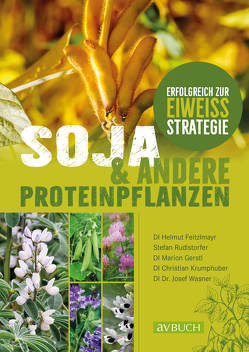 Soja und andere Proteinpflanzen von Feizelmayr,  Helmut, Gerstl,  Marion, Krumphuber,  Christian, Rudlstorfer,  Stefan, Wasner,  Josef