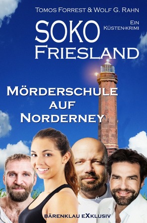 SOKO FRIESLAND – Mörderschule auf Norderney – Ein Küsten-Krimi von Forrest,  Tomos, Rahn,  Wolf G.