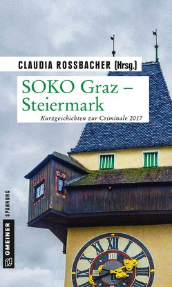 SOKO Graz – Steiermark von Archen,  Isabella, Blasl,  Claudia, Brand,  Christine, Dennig,  Connstanze, Dieckerhoff,  Christiane, Dutzler,  H, Franke,  Christiane, Henn,  Carsten Sebastian, Kleindl,  Reinhard, Maxian,  Beate, Neuwirth,  Günter, Pfeiffer,  Alexander, Pistor,  Elke, Preis,  Robert, Rossbacher,  Claudia