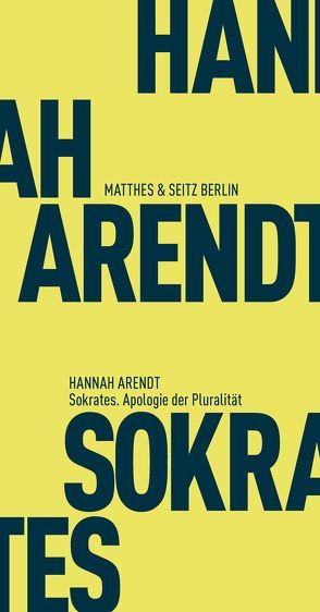 Sokrates. Apologie der Pluralität von Arendt,  Hannah, Bormuth,  Matthias, Kalka,  Joachim, Kohn,  Jerome