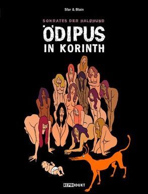 Sokrates der Halbhund / Sokrates der Halbhund 3 – Ödipus in Korinth von Blain,  Christophe, Pröfrock,  Ulrich, Sfar,  Joann