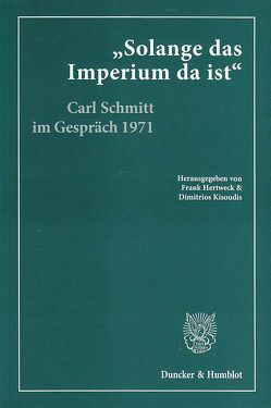 „Solange das Imperium da ist“. von Figge,  Klaus, Giesler,  Gerd, Groh,  Dieter, Hertweck,  Frank, Kisoudis,  Dimitrios, Schmitt,  Carl