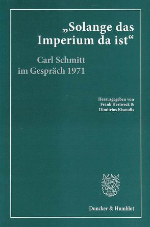 „Solange das Imperium da ist“. von Figge,  Klaus, Giesler,  Gerd, Groh,  Dieter, Hertweck,  Frank, Kisoudis,  Dimitrios, Schmitt,  Carl