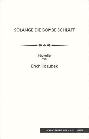 Solange die Bombe schläft von Kozubek,  Erich