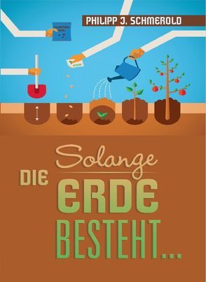 Solange die Erde besteht von Schmerold,  Philipp J.