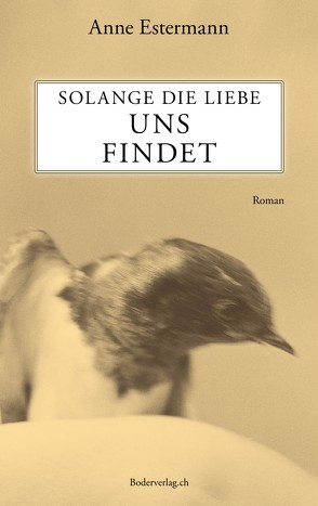 Solange die Liebe uns findet von Estermann,  Anne