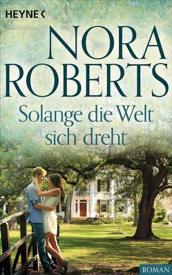 Solange die Welt sich dreht von Roberts,  Nora