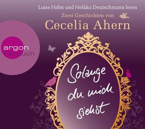 Solange du mich siehst von Ahern,  Cecelia, Christ,  Barbara, Deutschmann,  Heikko, Helm,  Luise, Strüh,  Christine