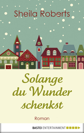 Solange du Wunder schenkst von Moreno,  Ulrike, Roberts,  Sheila