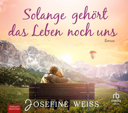 Solange gehört das Leben noch uns von Wahle,  Katinka, Weiss,  Josefine