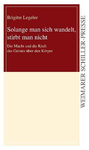Solange man sich wandelt, stirbt man nicht von Legeler,  Brigitte