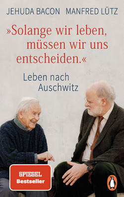 „Solange wir leben, müssen wir uns entscheiden.“ von Bacon,  Jehuda, Lütz,  Manfred