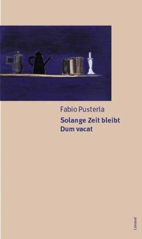 Solange Zeit bleibt /Dum vacat von Helbling,  Hanno, Pusterla,  Fabio, Raffaeli,  Massimo