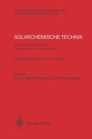 Solarchemische Technik. Solarchemisches Kolloquium 12. und 13. Juni 1989 in Köln-Porz. Tagungsberichte und Auswertungen von Becker,  Manfred, Funken,  Karl-Heinz