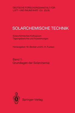 Solarchemische Technik Solarchemisches Kolloquium 12. und 13. Juni 1989 in Köln-Porz Tagungsberichte und Auswertungen von Becker,  Manfred, Funken,  Karl-Heinz