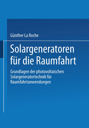 Solargeneratoren für die Raumfahrt von La Roche,  Günther, Mildenberger,  Otto