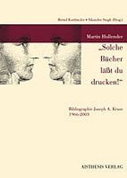 Solche Bücher lässt du drucken! von Hollender,  Martin, Kortländer,  Bernd, Singh,  Sikander