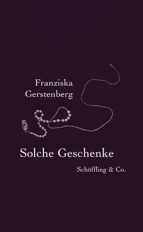 Solche Geschenke von Gerstenberg,  Franziska