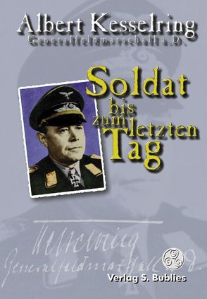 Soldat bis zum letzten Tag von Kesselring,  Albert