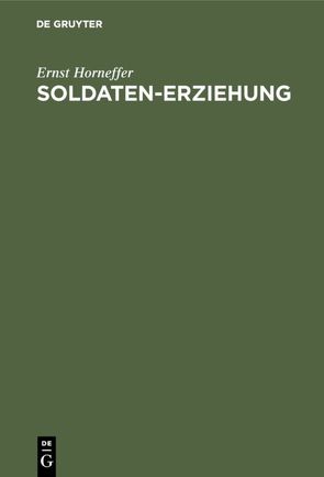 Soldaten-Erziehung von Horneffer,  Ernst