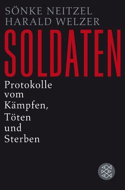 Soldaten von Neitzel,  Sönke, Welzer,  Harald