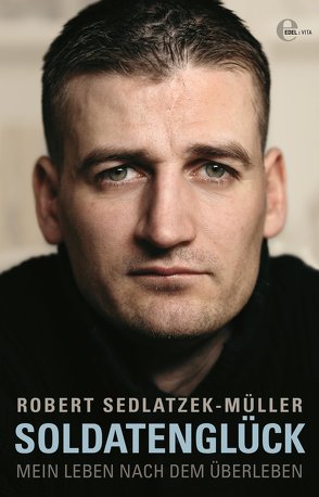 Soldatenglück von Aust,  Stefan, Sedlatzek-Müller,  Robert