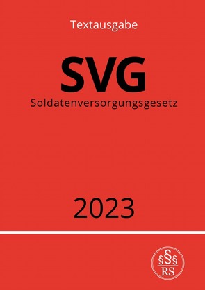 Soldatenversorgungsgesetz – SVG 2023 von Studier,  Ronny