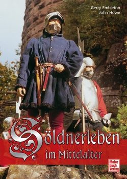 Söldnerleben im Mittelalter von Embleton,  Gerry, Howe,  John