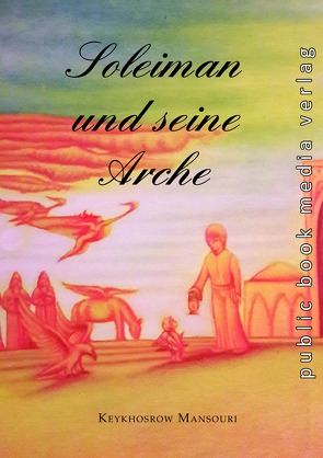 Soleiman und seine Arche von Mansouri,  Keykhosrow