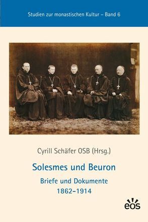 Solesmes und Beuron – Briefe und Dokumente 1862-1914 von Schäfer,  Cyrill