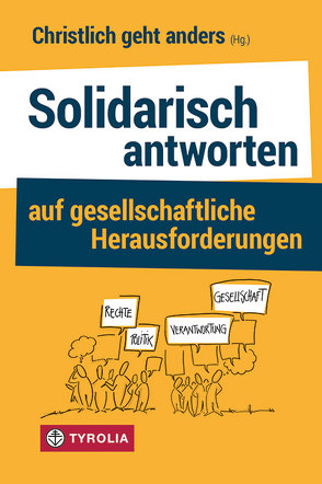 Solidarisch antworten auf gesellschaftliche Herausforderungen von Christlich geht anders