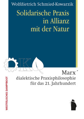 Solidarische Praxis in Allianz mit der Natur von Schmied-Kowarzik,  Wolfdietrich