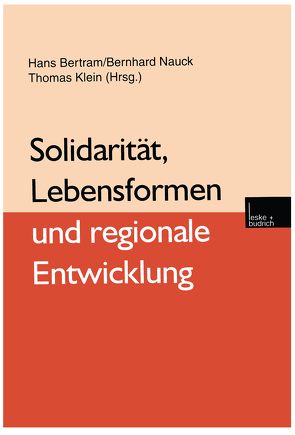 Solidarität, Lebensformen und regionale Entwicklung von Bertram,  Hans, Klein,  Thomas, Nauck,  Bernhard