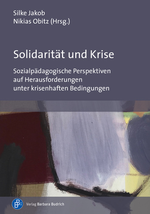 Solidarität und Krise von de Haen,  Jörn, Hahmann,  Julia, Hosseinizadeh,  Ahmad, Hübner,  Jennifer, Jakob,  Silke, Ladberg,  Burcin, Lichtenberger,  Sarah, Nicolas,  Jan, Obitz,  Nikias, Schröder,  Carsten, Sehnert,  Liska, van Rießen,  Anne