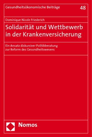 Solidarität und Wettbewerb in der Krankenversicherung von Friederich,  Dominique Nicole