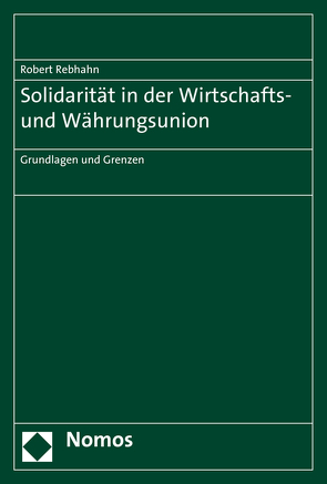 Solidarität in der Wirtschafts- und Währungsunion von Rebhahn,  Robert