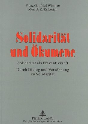 Solidarität und Ökumene von Krikorian,  Mesrob K., Wimmer,  Franz Gottfried