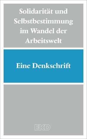 Solidarität und Selbstbestimmung im Wandel der Arbeitswelt von Evangelische Kirche in Deutschland (EKD)