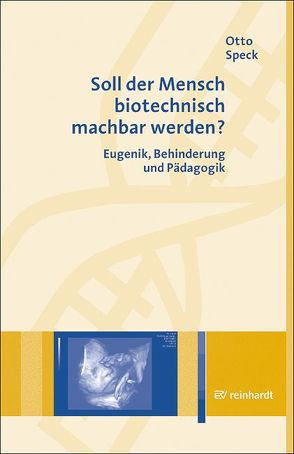 Soll der Mensch biotechnisch machbar werden? von Speck,  Otto