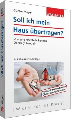 Soll ich mein Haus übertragen? von Mayer,  Günter